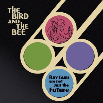 Das Cover von The Bird And The Bee für das 2009 erschiene Album "Ray Guns Are Not Just The Future"