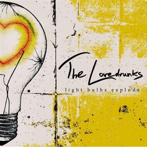 The Lovedrunks - Light Bulbs Explode